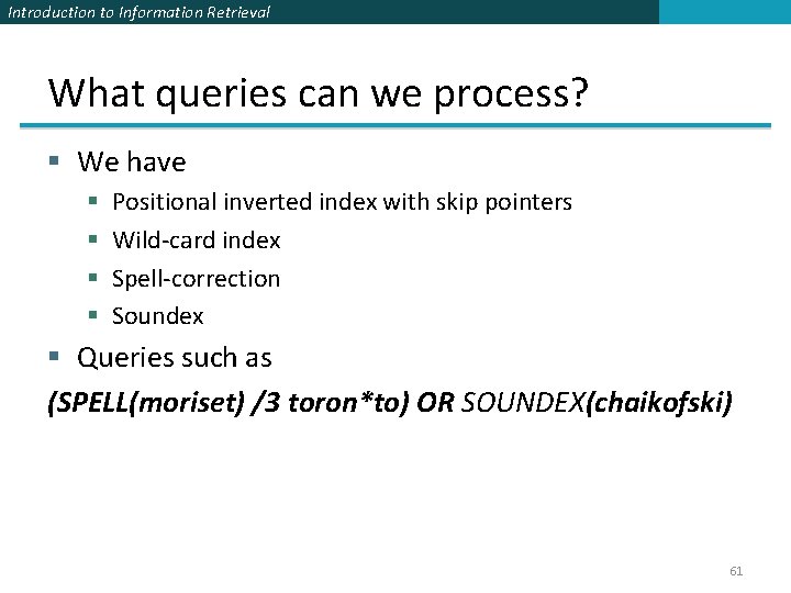 Introduction to Information Retrieval What queries can we process? § We have § §