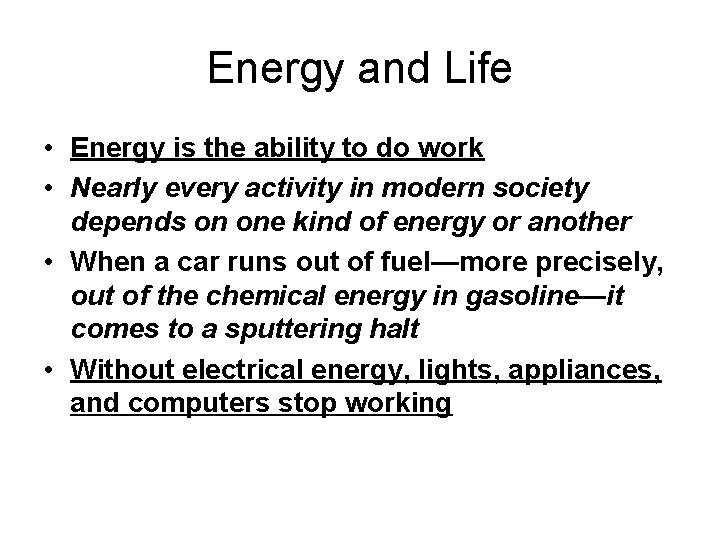 Energy and Life • Energy is the ability to do work • Nearly every