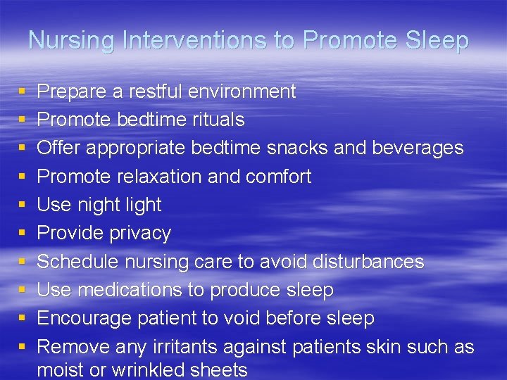 Nursing Interventions to Promote Sleep § § § § § Prepare a restful environment