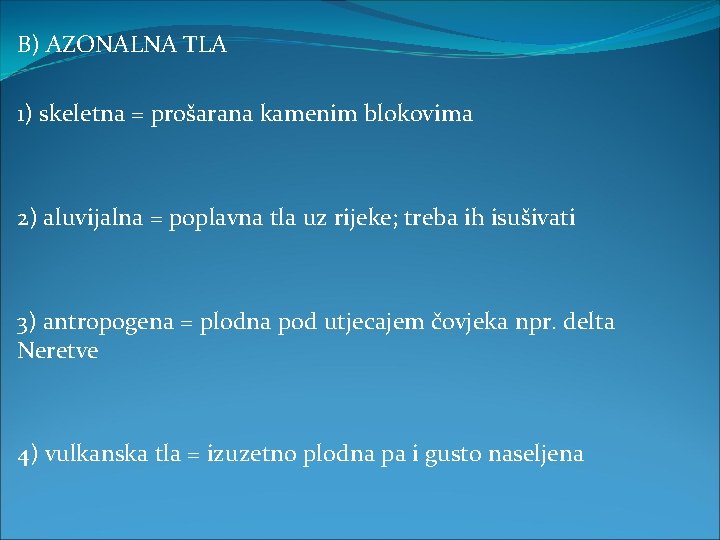 B) AZONALNA TLA 1) skeletna = prošarana kamenim blokovima 2) aluvijalna = poplavna tla