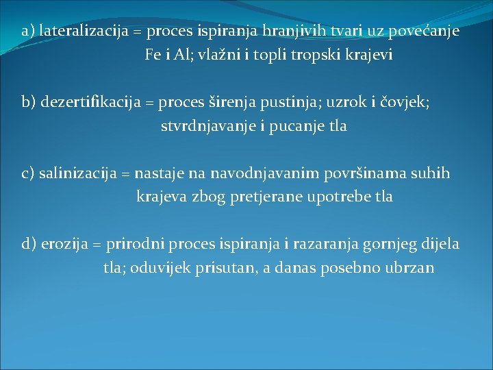 a) lateralizacija = proces ispiranja hranjivih tvari uz povećanje Fe i Al; vlažni i