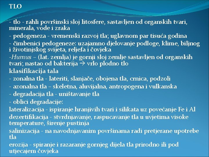 TLO - tlo - rahli površinski sloj litosfere, sastavljen od organskih tvari, minerala, vode