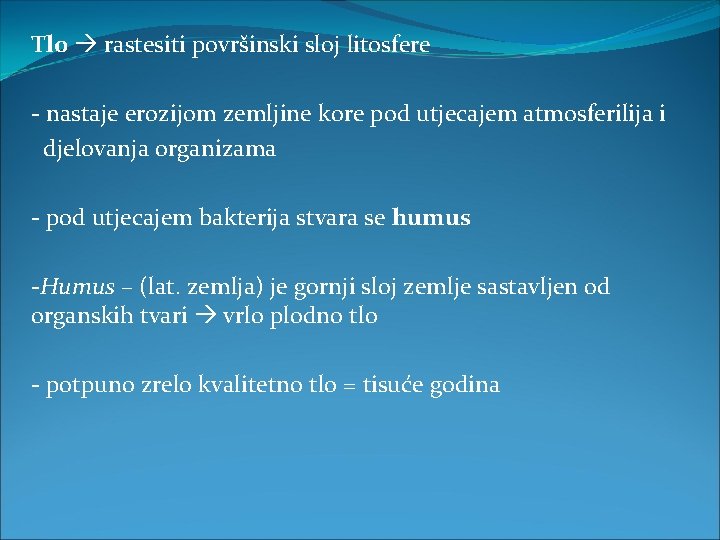 Tlo rastesiti površinski sloj litosfere - nastaje erozijom zemljine kore pod utjecajem atmosferilija i