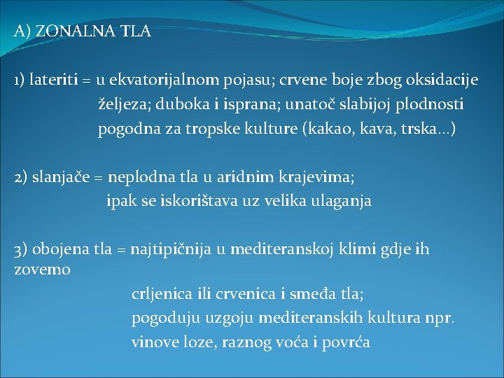 A) ZONALNA TLA 1) lateriti = u ekvatorijalnom pojasu; crvene boje zbog oksidacije željeza;