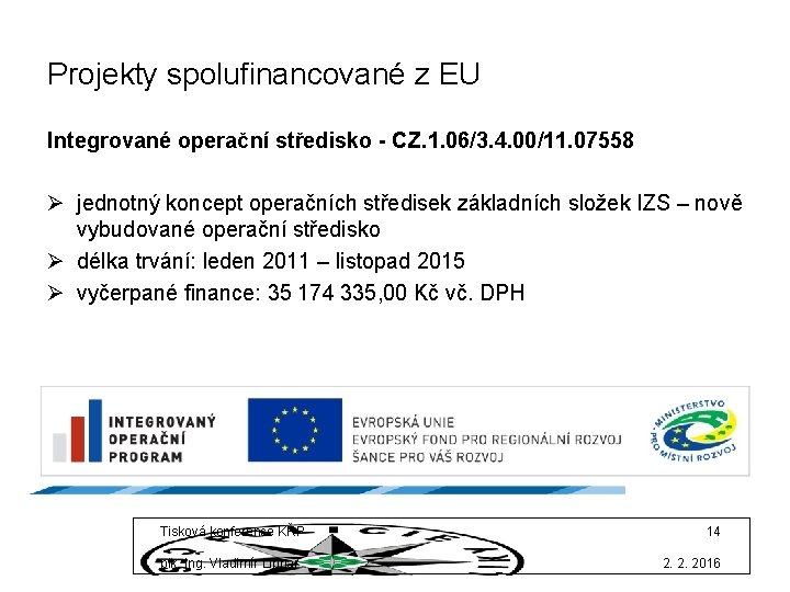 Projekty spolufinancované z EU Integrované operační středisko - CZ. 1. 06/3. 4. 00/11. 07558