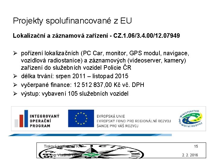 Projekty spolufinancované z EU Lokalizační a záznamová zařízení - CZ. 1. 06/3. 4. 00/12.