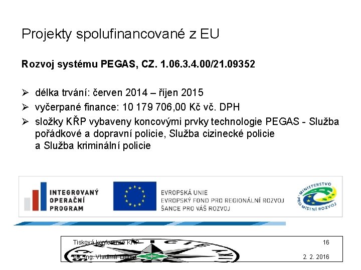 Projekty spolufinancované z EU Rozvoj systému PEGAS, CZ. 1. 06. 3. 4. 00/21. 09352