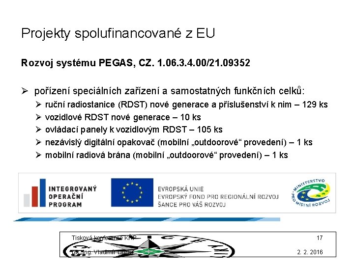 Projekty spolufinancované z EU Rozvoj systému PEGAS, CZ. 1. 06. 3. 4. 00/21. 09352