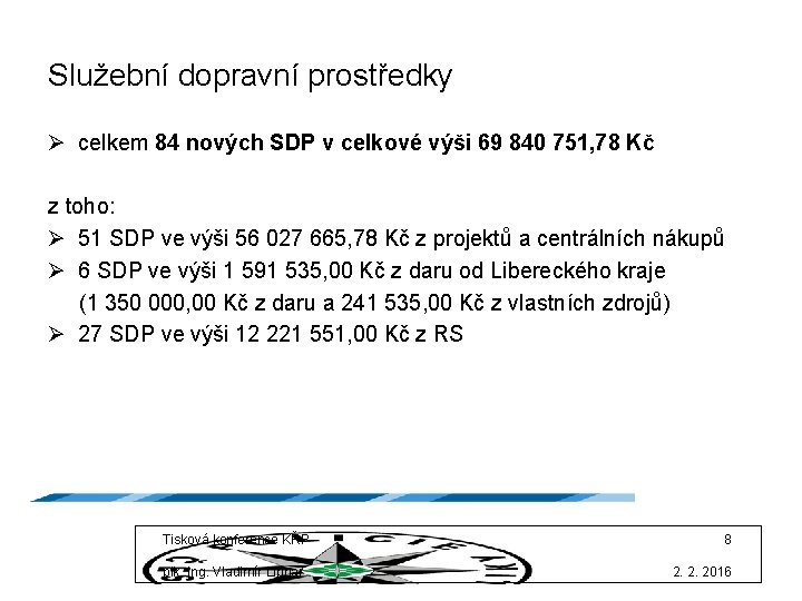 Služební dopravní prostředky Ø celkem 84 nových SDP v celkové výši 69 840 751,