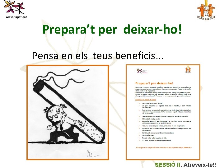 Prepara’t per deixar-ho! Pensa en els teus beneficis. . . • SESSIÓ II. Atreveix-te!!