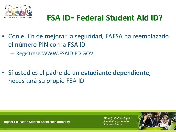 FSA ID= Federal Student Aid ID? • Con el fin de mejorar la seguridad,