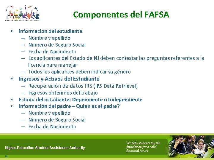Componentes del FAFSA • Información del estudiante – Nombre y apellido – Nùmero de