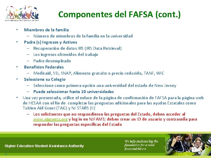 Componentes del FAFSA (cont. ) • • • Miembros de la familia – Número