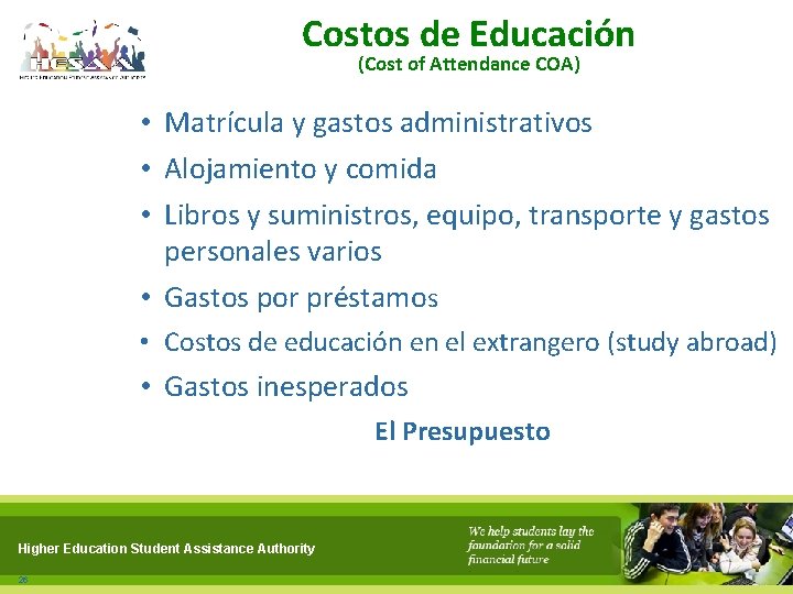 Costos de Educación (Cost of Attendance COA) • Matrícula y gastos administrativos • Alojamiento