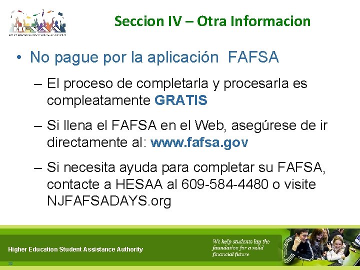 Seccion IV – Otra Informacion • No pague por la aplicación FAFSA – El