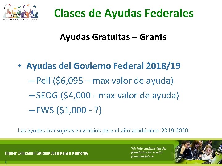 Clases de Ayudas Federales Ayudas Gratuitas – Grants • Ayudas del Govierno Federal 2018/19