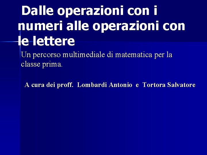 Dalle operazioni con i numeri alle operazioni con le lettere Un percorso multimediale di