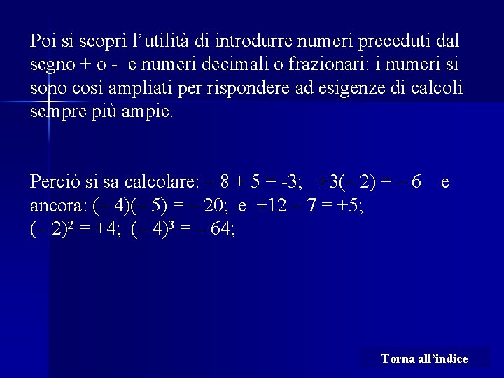 Poi si scoprì l’utilità di introdurre numeri preceduti dal segno + o - e