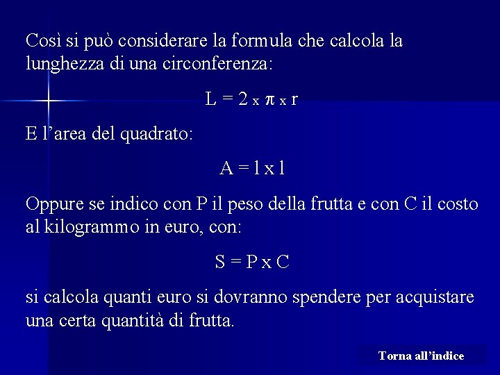 Così si può considerare la formula che calcola la lunghezza di una circonferenza: L=2