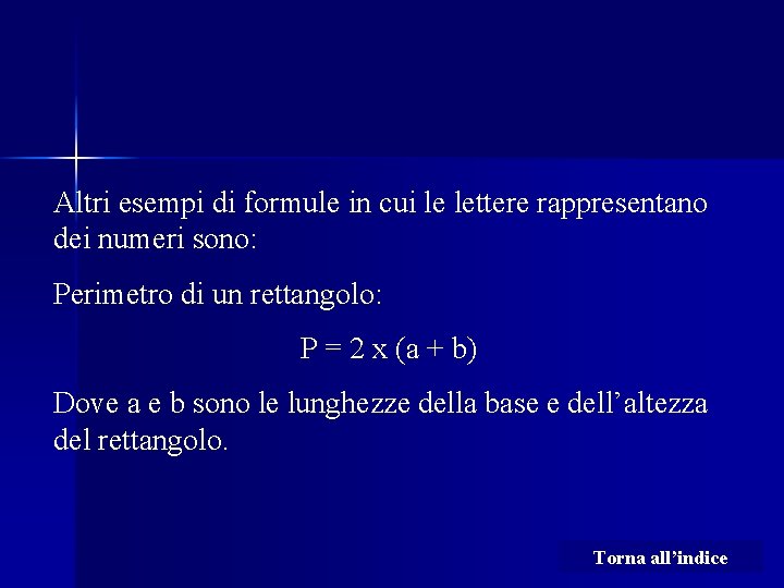 Altri esempi di formule in cui le lettere rappresentano dei numeri sono: Perimetro di