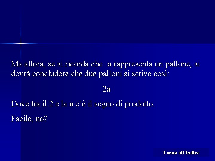 Ma allora, se si ricorda che a rappresenta un pallone, si dovrà concludere che