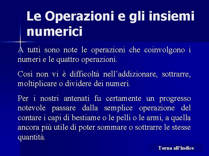 Le Operazioni e gli insiemi numerici A tutti sono note le operazioni che coinvolgono