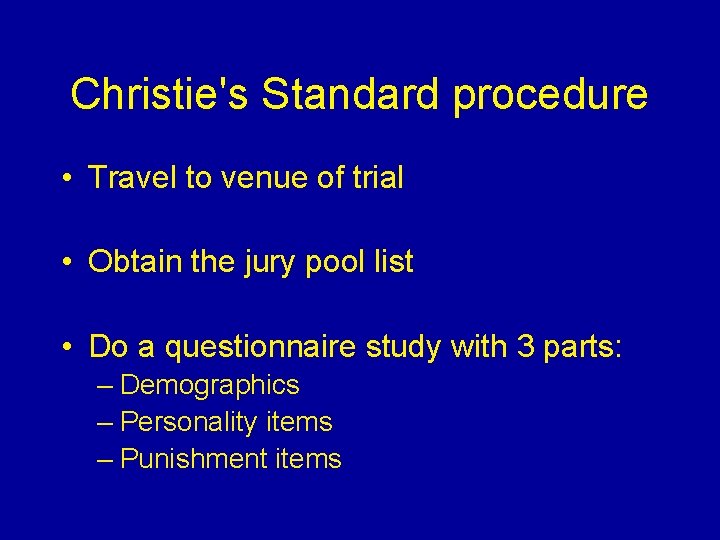 Christie's Standard procedure • Travel to venue of trial • Obtain the jury pool