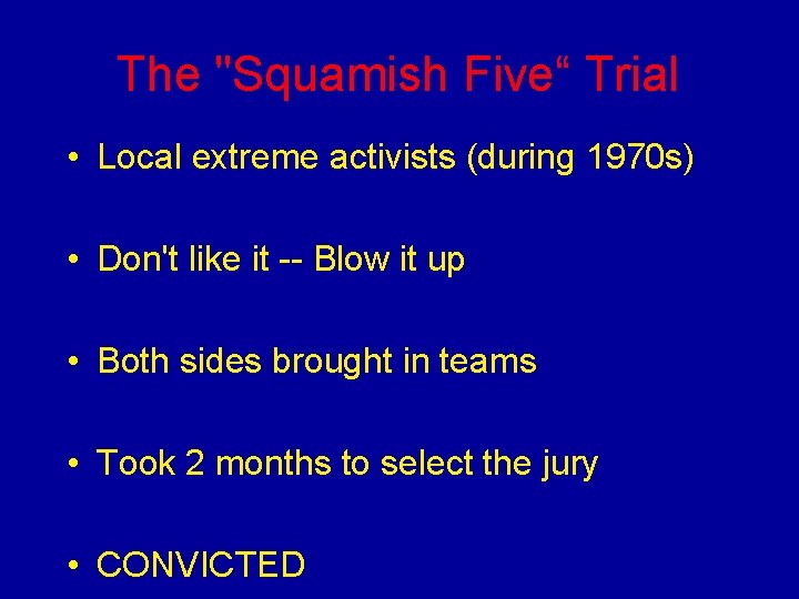 The "Squamish Five“ Trial • Local extreme activists (during 1970 s) • Don't like