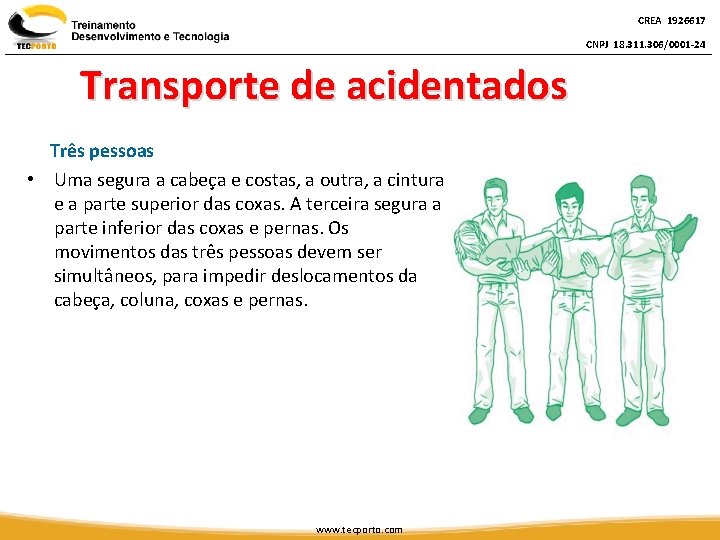 CREA 1926617 CNPJ 18. 311. 306/0001 -24 Transporte de acidentados Três pessoas • Uma