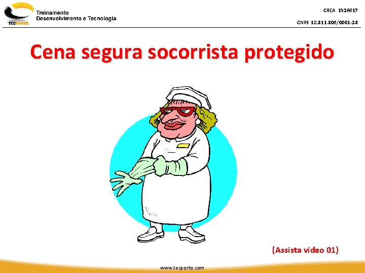 CREA 1926617 CNPJ 18. 311. 306/0001 -24 Cena segura socorrista protegido (Assista vídeo 01)