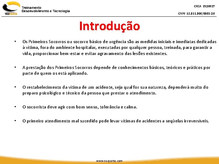 CREA 1926617 CNPJ 18. 311. 306/0001 -24 Introdução • Os Primeiros Socorros ou socorro