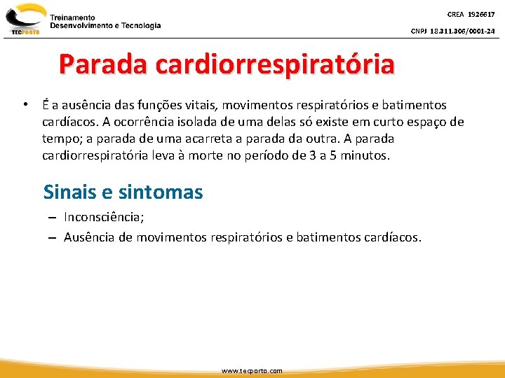 CREA 1926617 CNPJ 18. 311. 306/0001 -24 Parada cardiorrespiratória • É a ausência das