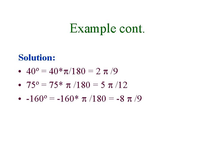 Example cont. Solution: • 40º = 40* /180 = 2 /9 • 75º =