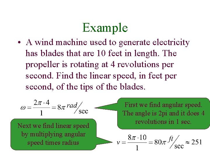 Example • A wind machine used to generate electricity has blades that are 10