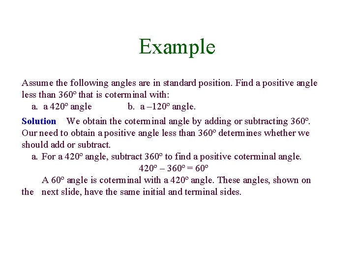 Example Assume the following angles are in standard position. Find a positive angle less