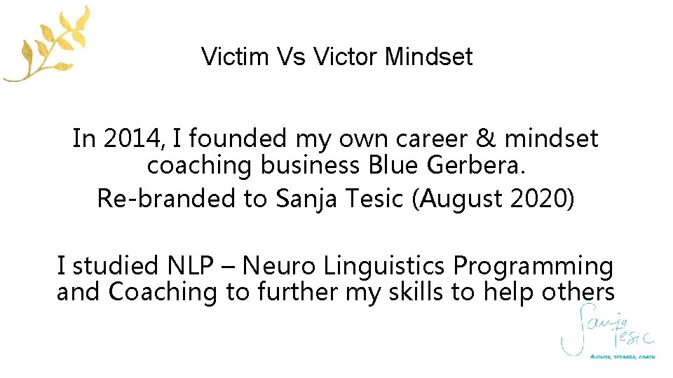 Victim Vs Victor Mindset In 2014, I founded my own career & mindset coaching