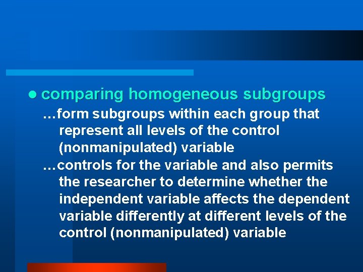 l comparing homogeneous subgroups …form subgroups within each group that represent all levels of