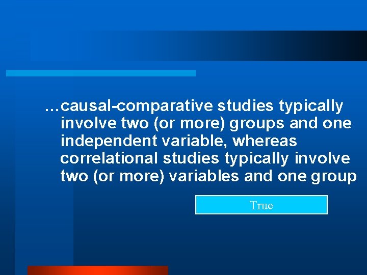 …causal-comparative studies typically involve two (or more) groups and one independent variable, whereas correlational