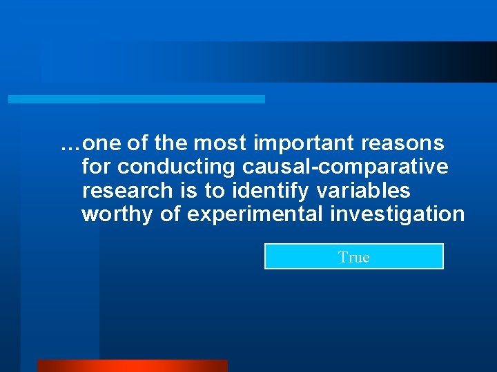 …one of the most important reasons for conducting causal-comparative research is to identify variables