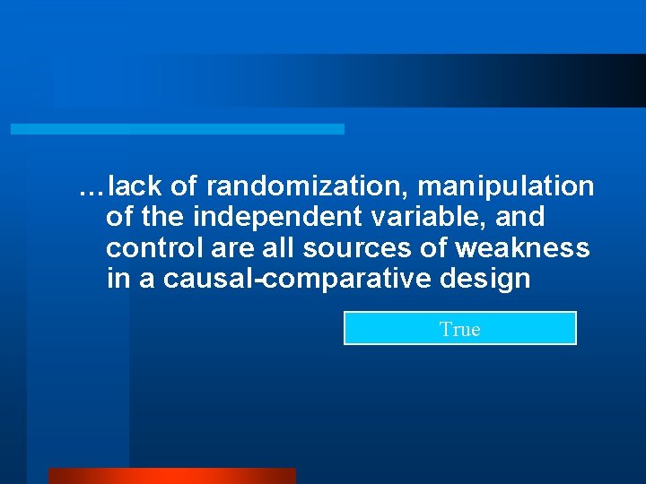 …lack of randomization, manipulation of the independent variable, and control are all sources of