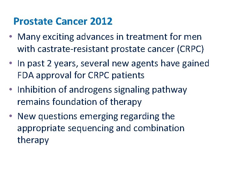 Prostate Cancer 2012 • Many exciting advances in treatment for men with castrate-resistant prostate