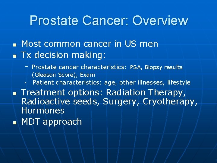 Prostate Cancer: Overview n n Most common cancer in US men Tx decision making: