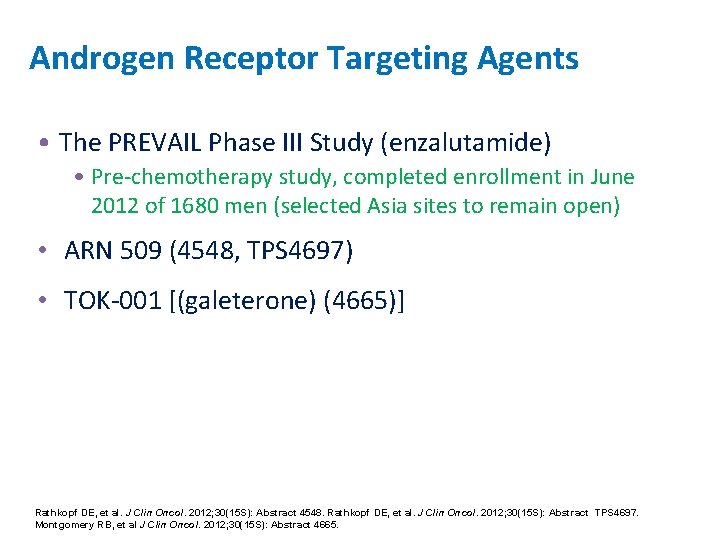 Androgen Receptor Targeting Agents • The PREVAIL Phase III Study (enzalutamide) • Pre-chemotherapy study,