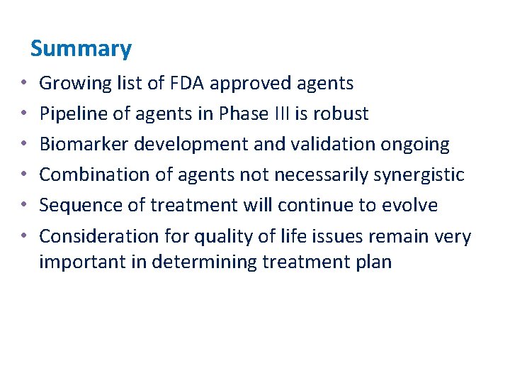 Summary • • • Growing list of FDA approved agents Pipeline of agents in