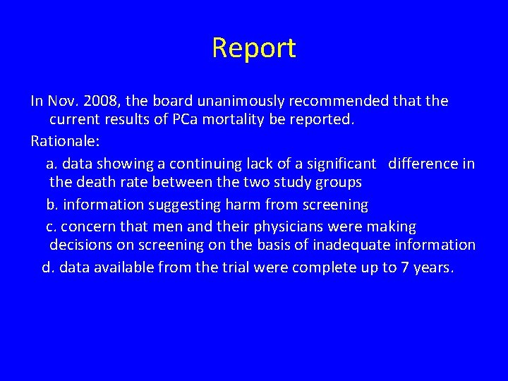 Report In Nov. 2008, the board unanimously recommended that the current results of PCa