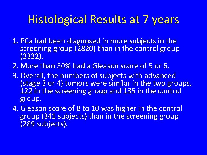 Histological Results at 7 years 1. PCa had been diagnosed in more subjects in