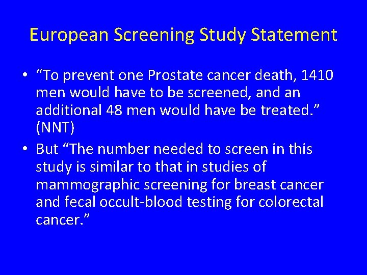 European Screening Study Statement • “To prevent one Prostate cancer death, 1410 men would