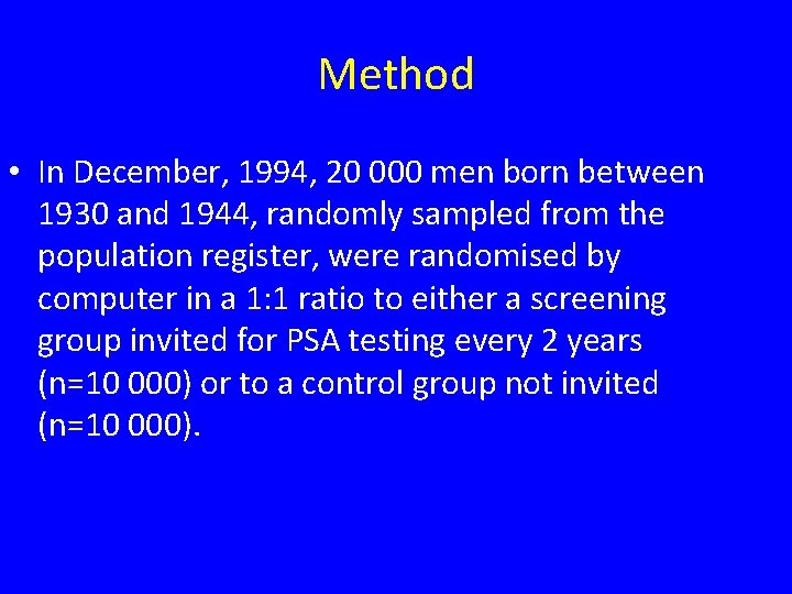 Method • In December, 1994, 20 000 men born between 1930 and 1944, randomly