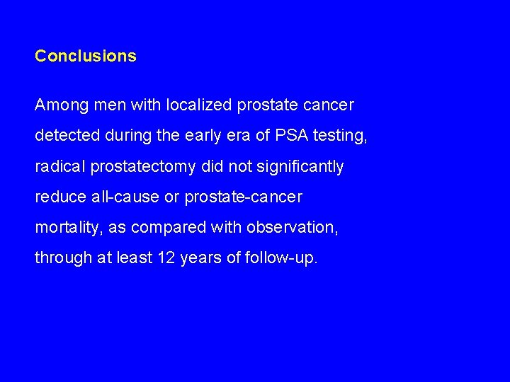 Conclusions Among men with localized prostate cancer detected during the early era of PSA