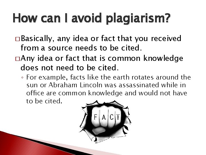 How can I avoid plagiarism? � Basically, any idea or fact that you received
